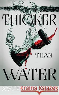 Thicker Than Water Avery Timmons 9781964885032 Wild Ink Publishing LLC - książka