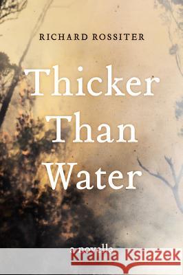 Thicker Than Water: A Novella Richard Rossiter 9781742586052 University of Western Australia Press - książka