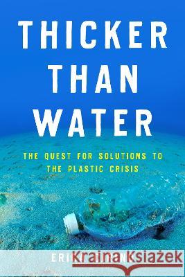 Thicker Than Water: The Quest for Solutions to the Plastic Crisis Erica Cirino   9781642832891 Island Press - książka
