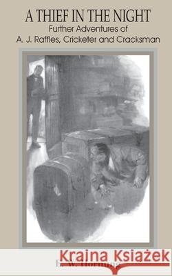 Thief in the Night: Further Adventures of A. J. Raffles, Cricketer and Cracksman, A Hornung, E. W. 9781589637160 Fredonia Books (NL) - książka