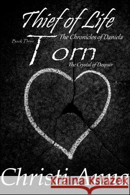 Thief of Life: The Chronicles of Daniela-Book Three-Torn Christi Anna 9781105349652 Lulu.com - książka