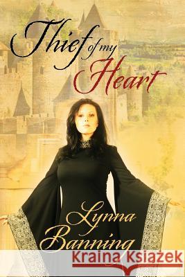 Thief of My Heart Lynna Banning 9781507637210 Createspace - książka