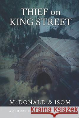 Thief on King Street: A Roger V Adventure Stormy McDonald Alan Isom Jason McDonald 9781958315132 Parlatheas Press, LLC - książka