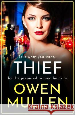 Thief: The gripping, addictive, gritty thriller from Owen Mullen Owen Mullen 9781804154915 Boldwood Books Ltd - książka