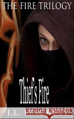 Thief's Fire: The Fire Trilogy J. L. Hackett 9780615939438 HP&Sg Publishing - książka
