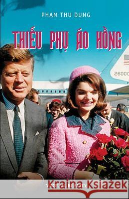Thieu Phu Ao Hong Dung Thu Pham 9781530463756 Createspace Independent Publishing Platform - książka