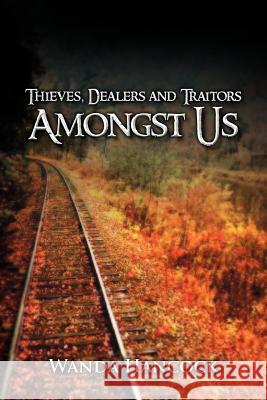 Thieves, Dealers and Traitors Amongst Us Wanda Hancock 9781465399885 Xlibris Corporation - książka