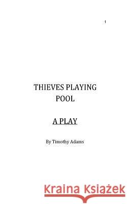 Thieves Playing Pool Timothy Adams 9781367203006 Blurb - książka