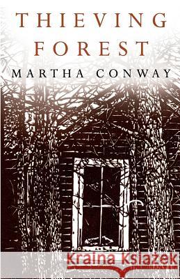 Thieving Forest Martha Conway 9780991618507 Noontime Books - książka