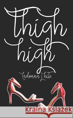 Thigh High Ladonna J Hite 9798467699042 Independently Published - książka