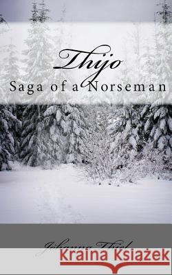 Thijo - Saga of a Norseman Johanna Thiel 9781478247036 Createspace Independent Publishing Platform - książka