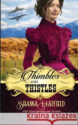 Thimbles and Thistles: A Sweet Historical Western Romance Shanna Hatfield 9781508708223 Createspace Independent Publishing Platform - książka