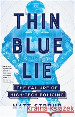 Thin Blue Lie: The Failure of High-Tech Policing Matt Stroud 9781250260642 Metropolitan Books - książka