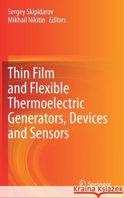 Thin Film and Flexible Thermoelectric Generators, Devices and Sensors Sergey Skipidarov Mikhail Nikitin 9783030458614 Springer - książka