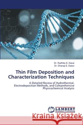 Thin Film Deposition and Characterization Techniques Radhika S. Desai Dhanaji S. Dalavi 9786209396120 LAP Lambert Academic Publishing - książka