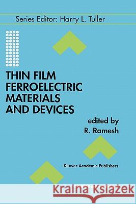 Thin Film Ferroelectric Materials and Devices R. Ramesh R. Ramesh 9780792399933 Kluwer Academic Publishers - książka