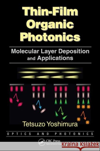 Thin-Film Organic Photonics: Molecular Layer Deposition and Applications Yoshimura, Tetsuzo 9781439819739 Taylor and Francis - książka