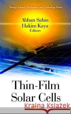 Thin-Film Solar Cells Abban Sahin, Hakim Kaya 9781607418184 Nova Science Publishers Inc - książka