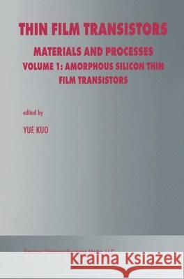 Thin Film Transistors: Materials and Processes Yue Kuo 9781461350569 Springer - książka