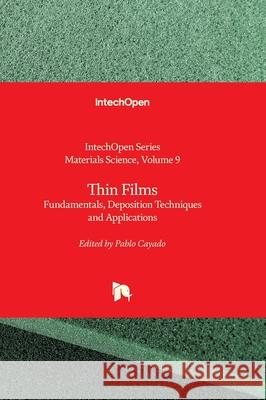Thin Films - Fundamentals, Deposition Techniques and Applications: Fundamentals, Deposition Techniques and Applications Chonghe Li Pablo Cayado 9781836343233 Intechopen - książka