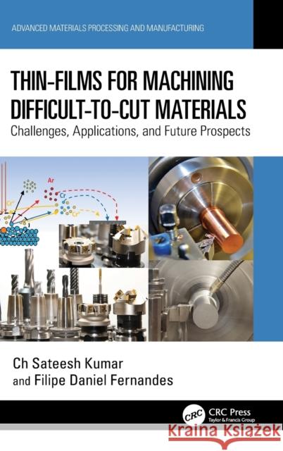 Thin-Films for Machining Difficult-to-Cut Materials: Challenges, Applications, and Future Prospects Ch Sateesh Kumar Filipe Daniel Fernandes 9781032375120 CRC Press - książka