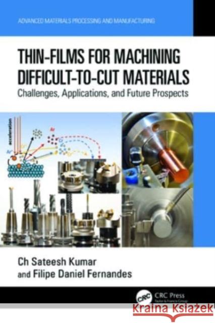 Thin-Films for Machining Difficult-To-Cut Materials: Challenges, Applications, and Future Prospects Ch Sateesh Kumar Filipe Daniel Fernandes 9781032375137 CRC Press - książka