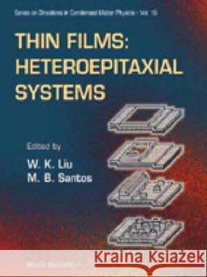 Thin Films: Heteroepitaxial Systems W.K. Liu M.B. Santos  9789810233907 World Scientific Publishing Co Pte Ltd - książka