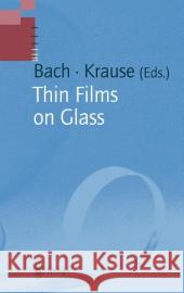 Thin Films on Glass Hans Bach, Dieter Krause 9783642082054 Springer-Verlag Berlin and Heidelberg GmbH &  - książka