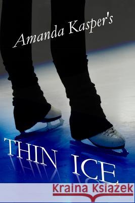 Thin Ice Amanda Kasper 9781304789600 Lulu.com - książka