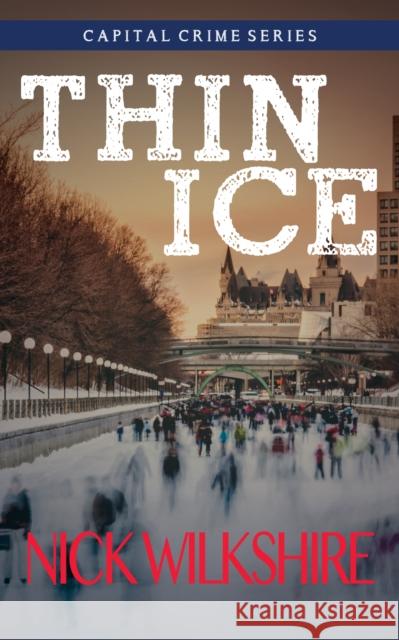 Thin Ice: Capital Crime Wilkshire, Nick 9781459715523 Dundurn Group - książka