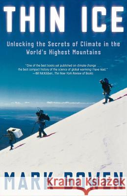 Thin Ice: Unlocking the Secrets of Climate in the World's Highest Mountains Mark Bowen 9780805081350 Owl Books (NY) - książka