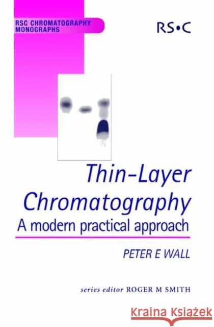 Thin-Layer Chromatography: A Modern Practical Approach Peter E. Wall 9780854045358 Royal Society of Chemistry - książka