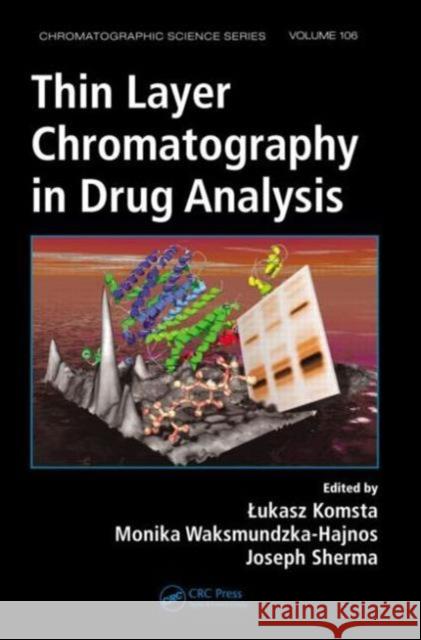 Thin Layer Chromatography in Drug Analysis Lukasz Komsta Monika Waksmundzka-Hajnos Joseph Sherma 9781466507159 CRC Press - książka