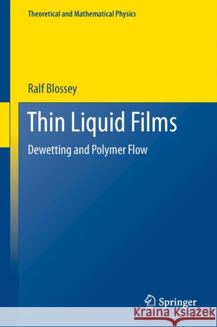Thin Liquid Films: Dewetting and Polymer Flow Blossey, Ralf 9789400744547 Springer - książka