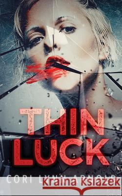 Thin Luck Cori Lynn Arnold 9781530019427 Createspace Independent Publishing Platform - książka