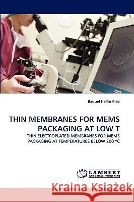 Thin Membranes for Mems Packaging at Low T Raquel Helln Rico, Raquel Hellin Rico 9783838347134 LAP Lambert Academic Publishing - książka