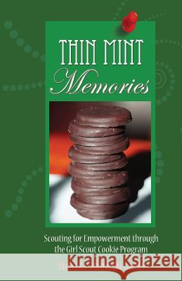 Thin Mint Memories: Scouting for Empowerment through the Girl Scout Cookie Program Carey, Shelley Johnson 9780998148007 Clear Message Media - książka