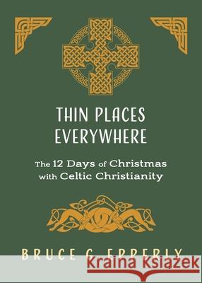 Thin Places Everywhere: The 12 Days of Christmas with Celtic Christianity Bruce G. Epperly 9781625247926 Harding House Publishing, Inc./Anamcharabooks - książka