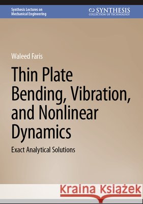 Thin Plate Bending, Vibration, and Nonlinear Dynamics: Exact Analytical Solutions Waleed Faris 9783032330635 Springer - książka