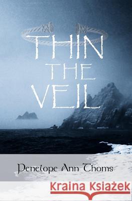 Thin The Veil: Living and Dying Within Celtic Spirituality Thoms, Penelope Ann 9781419627064 Booksurge Publishing - książka