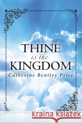 Thine is the Kingdom Catherine Bentley Price 9781642581416 Christian Faith - książka