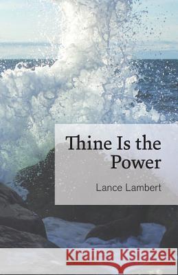 Thine Is the Power Lance Lambert 9781683890386 Lance Lambert Ministries, Inc - książka