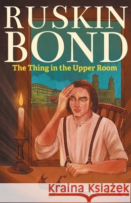 Thing in a Upper Room Ruskin Bond 9789353334888 Rupa Publications - książka