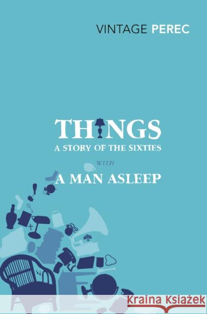 Things: A Story of the Sixties with A Man Asleep Georges Perec 9780099541660 Vintage Publishing - książka