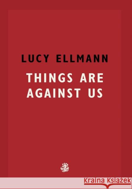 Things Are Against Us Lucy Ellmann 9781913111137 Galley Beggar Press - książka