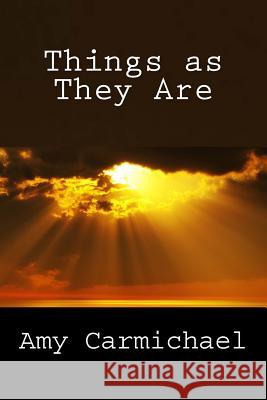 Things as They Are Amy Carmichael 9781494311896 Createspace - książka