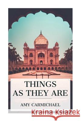 Things as They Are: Mission Work in Southern India Amy Carmichael 9788027388073 E-Artnow - książka