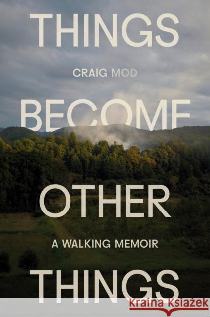 Things Become Other Things: A Memoir Craig Mod 9780593732540 Random House - książka