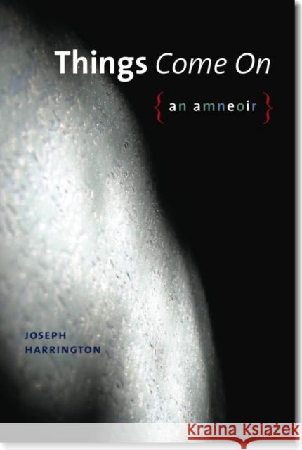 Things Come on: An Amneoir Joseph Harrington 9780819574343 Wesleyan - książka
