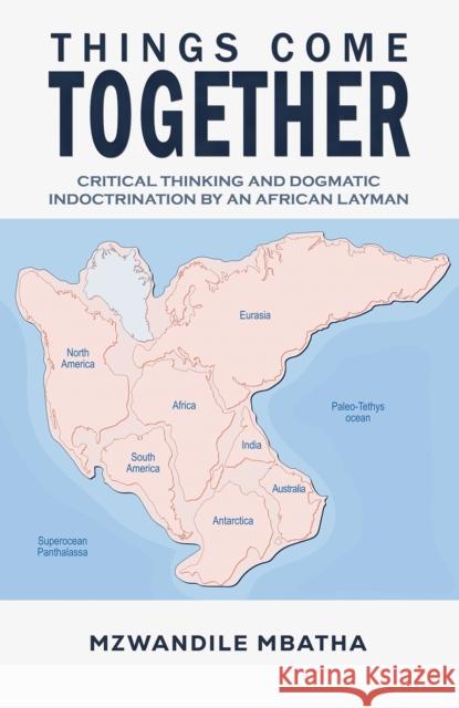Things Come Together: Critical Thinking and Dogmatic Indoctrination by an African Layman Mzwandile Mbatha 9798891555471 Austin Macauley Publishers LLC - książka
